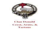 Clan Donald Crest, Arms, & Tartans · 2020. 8. 13. · “historical” tartans that hearken back to Lord of the Isles and Flora MacDonald. These are tartans that any person, from