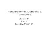Thunderstorms Lightning &Thunderstorms, Lightning & Tornadoesdwdubois/geog390_lecture20_ch14a.pdf · on ppgj(,rotruding objects (trees, buildings,etc) Bi dBecause air not a good conductor,