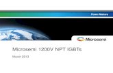 Microsemi 1200V NPT IGBTs - Richardson RFPD · 2019. 3. 18. · and V. F. Microsemi’s New 1200V NPT IGBT! Power Matters. 1200V NPT IGBTs. Microsemi Power MOS 8™ Product Line.