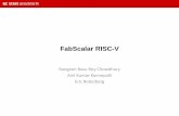 FabScalar RISC-V - NCSU · 2015. 8. 25. · FabScalar Evolution Problem Solution CPSL approach requires making changes in each stage variant, or modifying scripts that generate CPSL.