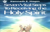 By Kenneth E. Hagin E... · 2020. 12. 19. · 6 Seven Vital Steps to Receiving the Holy Spirit speaking. ACTS 2:4 4 And THEY were all filled with the Holy Ghost, and BEGAN TO SPEAK