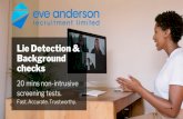 Background Lie Detection€¦ · Lie Detection & Background checks 20 mins non-intrusive screening tests. F a st. A c c u ra te . T rustw o rth y . 01