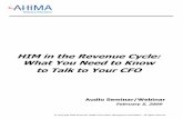 HIM in the Revenue Cycle: What You Need to Know to Talk to Your … · 2009. 2. 4. · HIM in the Revenue Cycle: What You Need to Know to Talk to Your CFO AHIMA 2009 Audio Seminar