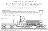 Chapter 6, Section 2: The Age of the Railroads · 2013. 10. 25. · Chapter 6, Section 2: The Age of the Railroads The growth and consolidation of railroads benefited the nation but