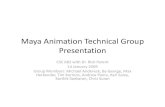 Maya Animation Technical Presentationparent.1/classes/682/WI...Maya Animation Technical Group Presentation CSE 682 with Dr. Rick Parent 14 January 2009 Group Members: Michael Andereck,