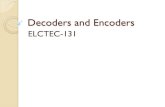 Decoders and Encoders · Single-GateDecoders Uses single gates (AND/NAND) and some Inverters. Example: 4- Input AND detects ‘1111’ on the inputs to generate a ‘1’ output.