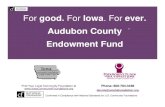 For good. For Iowa.For ever. Audubon County Endowment Fund...For good. For Iowa.For ever. Audubon County Endowment Fund SM Phone: 800-794-3458 dennis@omahafoundation.org Find Your