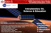 Interplanetary 3U, Science & EducationBIRDY, Autonomous Space Weather 3U CubeSat in deep space, 11-2014 “Bleeping I nterplanetary R adiations D etermination Y o-yo” Interplanetary