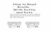 How to Read Braille With Dottie and Dots...What is the author teaching through her words? *Write your own name in printed Braille using Dottie and Dots. Isn’t Braille fun? *Go to