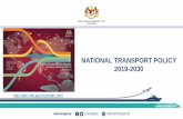NATIONAL TRANSPORT POLICY 2019-2030dpn.mot.gov.my/Slide_NTP2030.pdfNATIONAL TRANSPORT POLICY The National Transportation Policy is important for the following purposes: Streamline