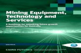 Mining Equipment, Technology and Services · 2017. 5. 23. · Australia’s Mining Equipment, Technology and Services (METS) businesses are recognised as a great Australian success