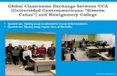 Global Classrooms Exchange between UCA (Universidad ......Global Classrooms Exchange between UCA (Universidad Centroamericana “Simeón Cañas”) and Montgomery College Spanish 102