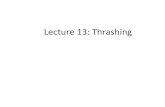 Lecture 13: Thrashing - GitHub Pages...Thrashing •If a process does not have ^enough pages, the page-fault rate is very high. This leads to: –low CPU utilization –operating system