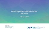 ASPPH Population Health Initiative: Overview...ASPPH.ORG 1900 M Street NW, Suite 710 Washington, DC 20036 Tel: (202) 296-1099 ASPPH Population Health Initiative: Overview February