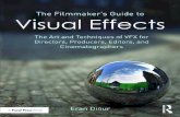 The Filmmakerâ€™s Guide to Visual Effects: The Art and Techniques of VFX for Directors, Producers, Editors and Cinematographers