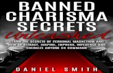 Banned Charisma Secrets Unleashed: Learn The Secrets Of Personal Magnetism And How To Attract, Inspire, Impress, Influence And Energize Anyone On Command