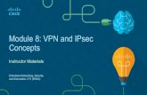 Module 8: VPN and IPsec Concepts...Module Objective: Explain how VPNs and IPsec are used to secure site-to-site and remote access connectivity. Topic Title Topic Objective VPN Technology