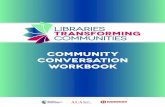Community Conversation Workbook · 2017. 7. 20. · » Book clubs, gardening groups, parenting groups, neighborhood associations » Groups like YMCA, Rotary, the PTA, unions ... This