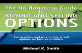 The No Nonsense Guide to Buying and Selling Options: Learn when and why to buy or sell options on futures contracts