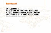 A Quiet Revolution: dRug decRiminAlisAtion AcRoss the globe · 2016. 6. 24. · 2013 from 206 million to 246 million,3 underscoring how punitive approaches do not serve as a deterrent.