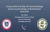Using Landsat 8 to Map the Geomorphology and Structural ......Using Landsat 8 to Map the Geomorphology and Structural Geology of Northwestern Venezuela Tyler Ricketts Mississippi Mineral
