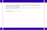 Optimization of Transformer Workshops