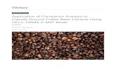 Application of Correlation Analysis to Classify Ground Coffee … · 2021. 3. 11. · MS system: Xevo G2-XS QToF Ionization mode: ESI+, ESI-, APCI+, APCICollision energy (LE): 4 eV