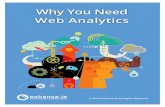 Why You Need Web Analytics Why You Need Web Analytics