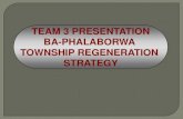 TEAM 3 PRESENTATION BA-PHALABORWA TOWNSHIP REGENERATION STRATEGY