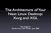 The Architecture of Your Next Linux Desktop: Xorg and XGL