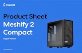 Meshify 2 Compact Product Sheet EN - Fractal Design · 2021. 2. 16. · Total fan mounts Front fan Top fan Rear fan Bottom fan Dust filters Front radiator Top radiator Rear radiator