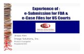 Experience of : eSubmission for FDA & eCase Files for US Courts