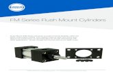 FM Series Flush Mount Cylinders · 2020. 10. 16. · FM - MS4 - 2.50 x 10 - HC - MPR Series FM 250 PSI Air Bore 1.50 2.00 2.50 3.25 4.00 5.00 6.00 8.00 Cushions H Adjustable Head
