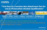 “Trial-Run of a Junction-Box Attachment Test for Use in … · 2014. 6. 27. · “Trial-Run of a Junction-Box Attachment Test for Use in Photovoltaic Module Qualification” David