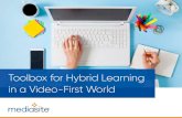 Toolbox for Hybrid Learning in a Video-First World · 2020. 8. 17. · ONLINE LEARNING ON A BUDGET with in-video polls and quizzes, underscore key concepts, add explanation, and invite