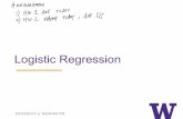 Logistic Regression - University of Washington€¦ · Logistic Regression Announcement 1 HW 2 due today 2 HW 2 release today due 515. Process Decide on a model Find the function