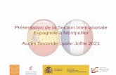 Présentation de la Section Internationale Espagnole à ... · Présentation de la Section Internationale Espagnole à Montpellier Accès Seconde Lycée Joffre 2021. LES SECTIONS