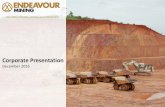Corporate Presentation - Endeavour Mining...2016/12/12  · Endeavour Mining Overview 2 Immediate Cashflow from 5 producing mines at low AISC – 2015 production: 517 koz – 2016E