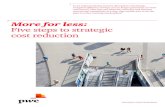 More for less: Five steps to strategic cost reduction · 2021. 2. 7. · claims costs. 2. Transactional processes Bad cost Underwriting, claims and ﬁnance are littered with low