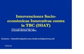 Intervenciones Socio- económicas Innovativas contra la TBC (ISIAT) · 2014. 11. 16. · Click to edit Master subtitle style 17/01/12 Intervenciones Socio-económicas Innovativas