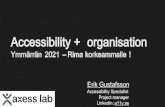Accessibility + organisation · 2021. 4. 6. · Ymmärrän 2021 – Rima korkeammalle ! Erik Gustafsson Accessibility Specialist . Project manager LinkedIn: ... Peer for Global Accessibility