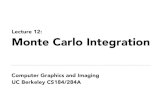 Lecture 12: Monte Carlo Integration - cs184/284a · 2019. 3. 3. · Example: Basic Monte Carlo Estimator The basic Monte Carlo estimator is a simple special case where we sample with