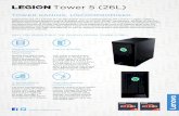 Tower 5 (26L) - Lenovo · 2020. 7. 10. · Lenovo Legion T5 26AMR-05* CONNECTIVITY WLAN 2x2 802.11 ax 2x2 802.11 ac¹ Bluetooth® Bluetooth® 5.1 Audio Dolby Atmos® Gaming Effect