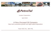 Investor Presentation Exploit - PetroTal Corppetrotal-corp.com/wp-content/uploads/2019/04/PetroTal... · 2020. 2. 21. · Perenco, Ecopetrol, Anadarko, Tullow, Shell, GeoPark –Oilfield