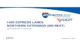 I-495 EXPRESS LANES NORTHERN EXTENSION (495 NEXT) · 2020. 11. 6. · Scope Extend the 495 Express Lanes by approximately three miles from the I-495 and Dulles Toll Road interchange