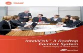IntelliPak II Rooftop Comfort System - Trane-Commercial2 IntelliPak II Rooftop Comfort System The Trane IntelliPak II rooftop comfort system has long been respected for its rugged