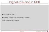 Signal-to-Noise in MRIweb.stanford.edu/class/rad229/Notes/B4-SNR.pdf · 2017. 10. 11. · 20 exampleB4_14.m. Section B4 B.Hargreaves - RAD 229 Noise ~ Summary • Noise is additive,