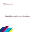 Digital Strategy Persona Handbook - Concordia · 2021. 8. 5. · persona has a fictional identity, sociodemographic profile and biography. His or her daily challenges and objectives,