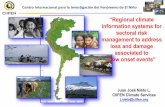 Regional climate information systems for sectoral risk ......Centro Internacional para la Investigación del Fenómeno de El Niño some key methodological principles: 1. To understand