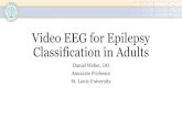 Video EEG for Epilepsy Classification in Adults - ACNS...Seizure. 2012 Sep;21(7):491-5. • Fisher R et al. Instruction manual for the ILAE 2017 operational classification of seizure